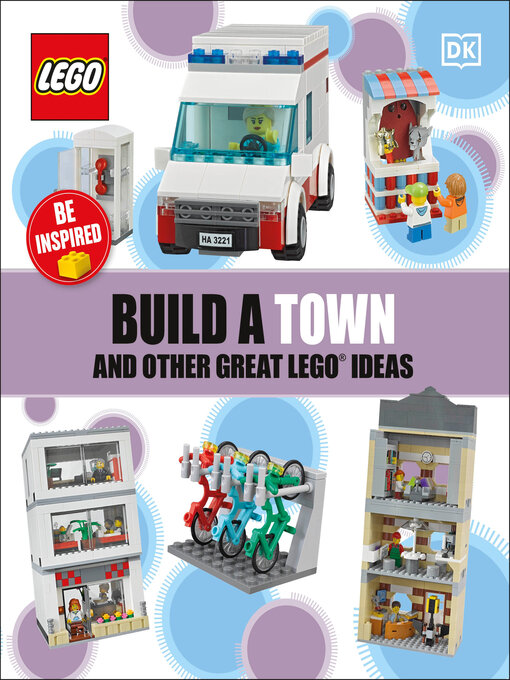 Title details for Build a Town and Other Great LEGO Ideas by DK - Available